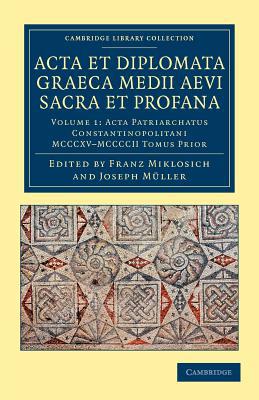 Acta et Diplomata Graeca Medii Aevi Sacra et Profana Miklosich Müller Volume 1