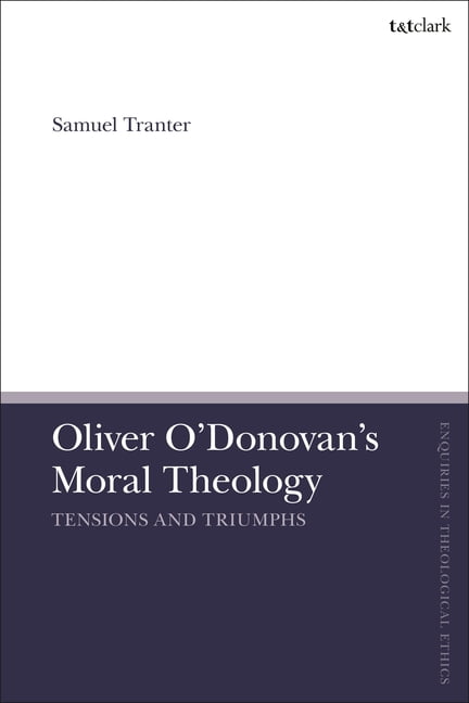 Oliver O'Donovan's Moral Theology by Samuel Tranter - 9780567696410
