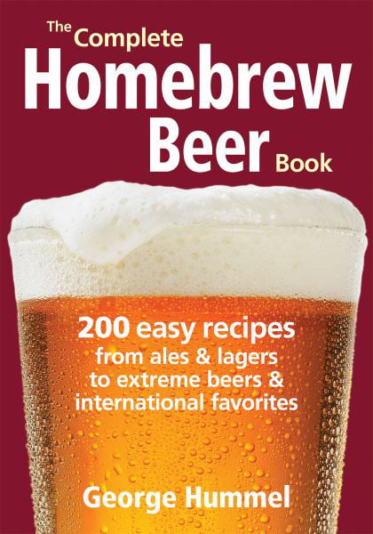 The Complete Homebrew Beer Book by George Hummel - 9780778802686