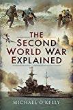 The Second World War Explained by Michael O'Kelly Hardback