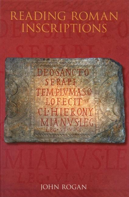 Reading Roman Inscriptions by John Rogan - 9780752439525