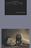 An Anthropology of Images by Hans Belting, Thomas R. Dunlap - 9780691160962