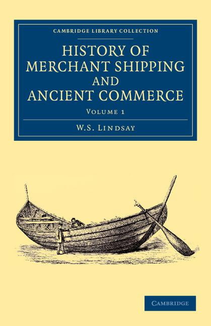 History of Merchant Shipping and Ancient Commerce Lindsay Paperback Volume 1
