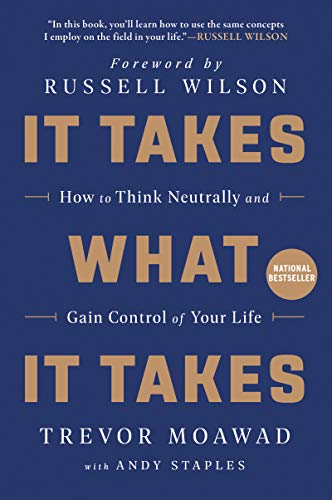 It Takes What It Takes: How to Think Neutrally and Gain Control of Your Life by - Image 4