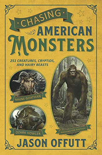 Chasing American Monsters: Creatures, Cryptids, and Hairy Beasts, Offutt^* - Image 3