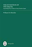The Invention of the Sequel – Expanding Prose Fiction in Early Modern Spain