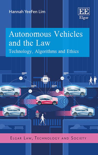 Autonomous Vehicles and the Law – Technology, Algorithms and Ethics Lim Hardback