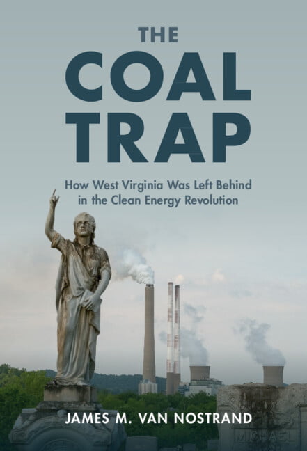 Coal Trap How West Virginia Was Left Behind Clean Energy Revoluti… 9781108830584