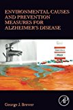 Environmental Causes and Prevention Measures for Alzheimer's Disease, Brewer,#
