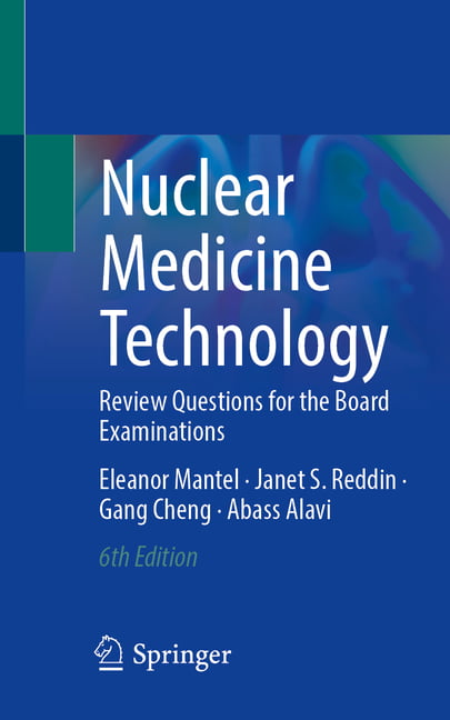 Nuclear Medicine Technology: Review Questions f. Mantel, Reddin, Cheng, PB**