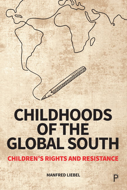 Childhoods of the Global South: Childrens Righ. Liebel, Budde, Meade, Urszu**