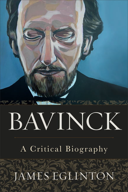 Bavinck – A Critical Biography by James Eglinton NEW - Image 2