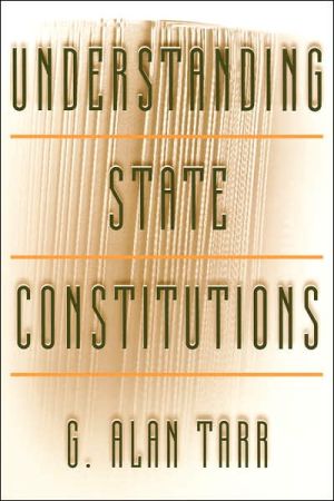 Understanding State Constitutions by G. Alan Tarr - 9780691070667