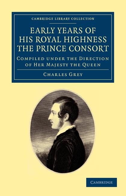 Early Years of His Royal Highness the Prince Consort Grey Paperback