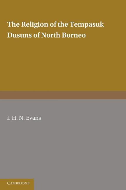 The Religion of the Tempasuk Dusuns of North Borneo Evans Paperback