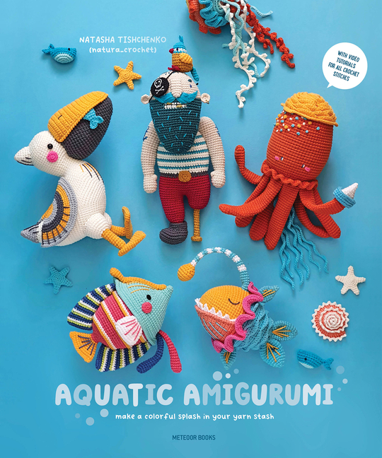 Aquatic Amigurumi : Make a Colorful Splash in Your Yarn Stash by Natasha ... - Image 4