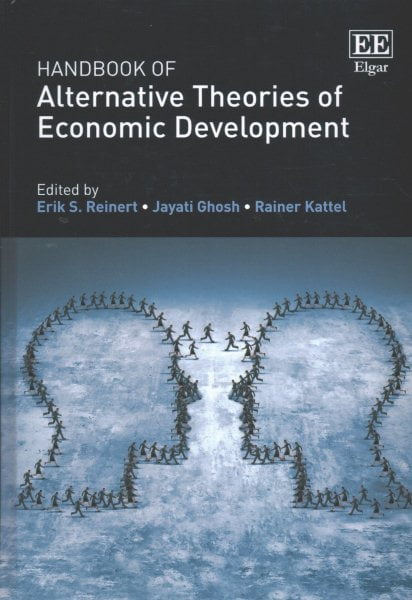 Handbook of Alternative Theories of Economic Development Reinert Ghosh Kattel