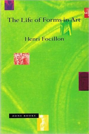 The Life of Forms in Art by Henri Focillon, George Kubler - 9780942299571