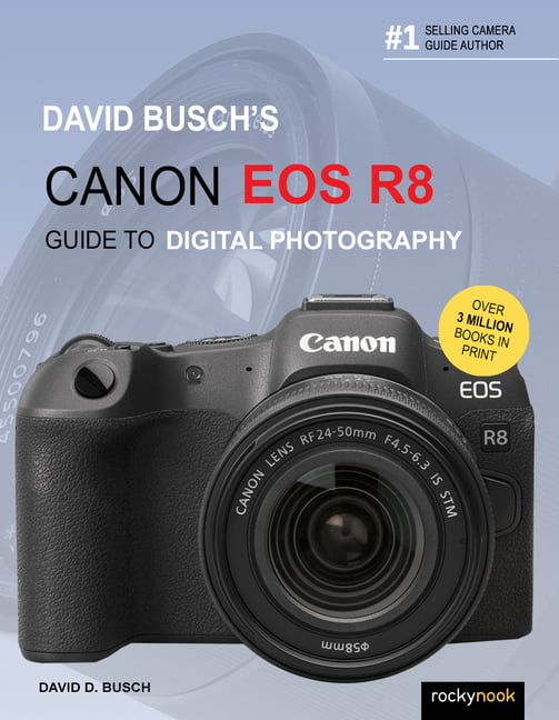 DAVID BUSCH'S CANON EOS R8 GUIDE - 9798888140451