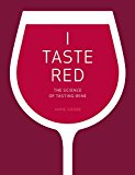 I Taste Red by Jamie Goode - 9780520292246