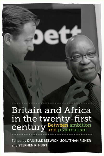 Britain and Africa in the Twenty-First Century:  by Danielle Beswick PAPERBACK