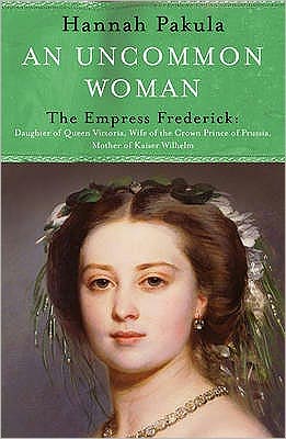 An Uncommon Woman: The Life of Princess Vicky