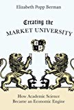 Creating the Market University by Elizabeth Popp Berman - 9780691166568
