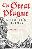The Great Plague: A People's History by Lord, Evelyn