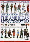 Illustrated Encyclopedia of Uniforms of the American War of Independence