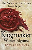 Kingmaker: Winter Pilgrims - Toby Clements - Century - Acceptable - Hardcover