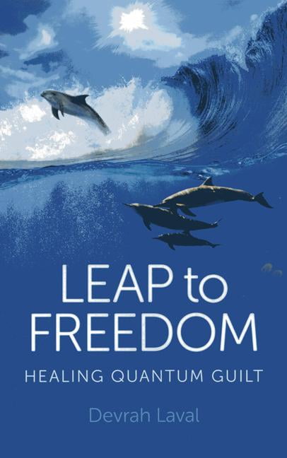 Leap to Freedom – Healing Quantum Guilt Laval Paperback John Hunt 9781780995670