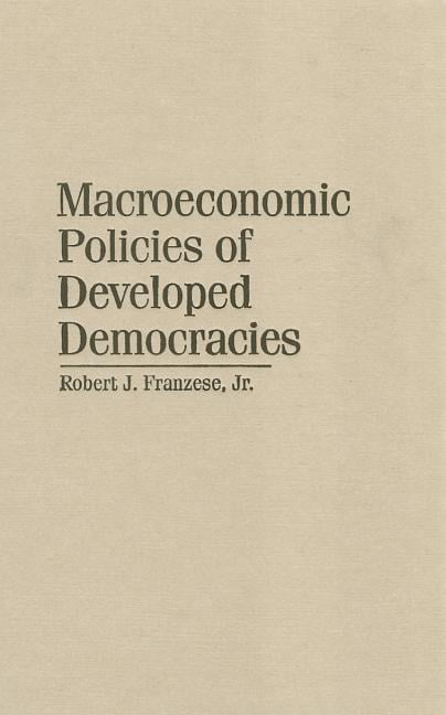 Macroeconomic Policies of Developed Democracies Franzese Jr Hardback