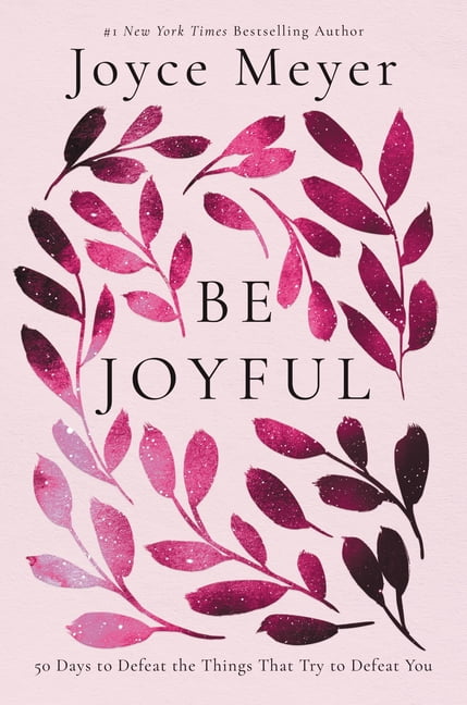 Be Joyful : 50 Days To Defeat The Things That Try To Defeat You Joyce Meyer - Image 4