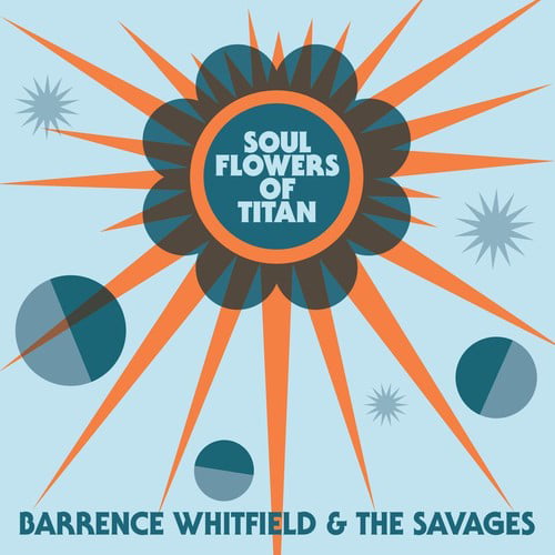 Soul Flowers of Titan by Barrence Whitfield & the Savages (Record, 2018)