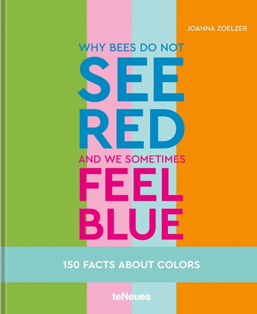 Why bees do not see red and we sometimes feel blue: 150 Facts ab