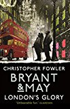 Bryant & May - London's Glory: (Short Stories) By Christopher Fowler