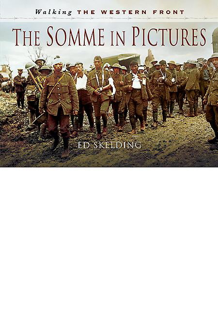 Walking the Western Front: The Somme in Pictures by Ed Skelding - 9781781592021