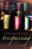 Trespassing by Uzma Aslam Khan - 9780007152780