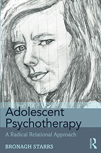 Adolescent Psychotherapy: A Radical Relational Approach by Bronagh Starrs... - Image 3