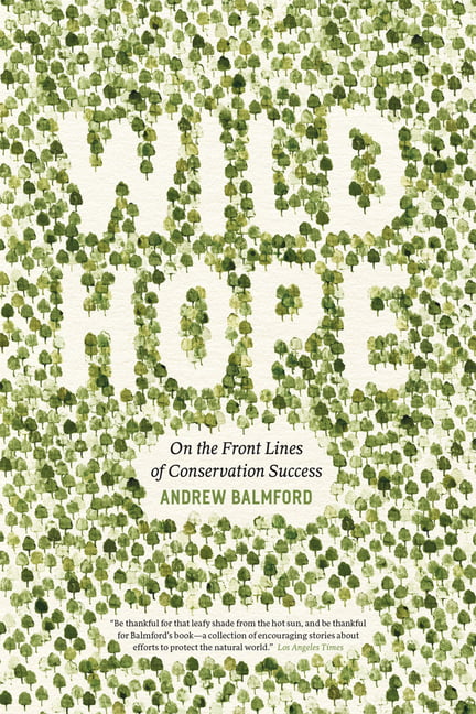 Wild Hope: On the Front Lines of Conservation by Andrew Balmford (PB 2014) - Image 6