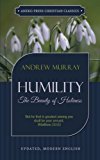 Humility: The Beauty of Holiness (Updated and Annotated) - Murray, Andrew
