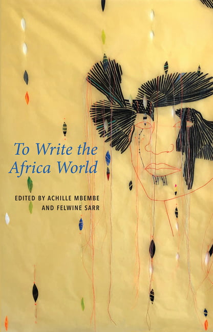 To Write the Africa World Mbembe Hardback Polity Press 9781509551064