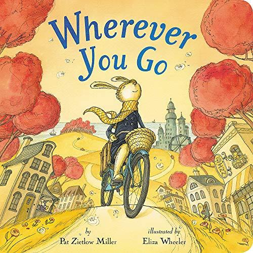 Wherever You Go,Pat Zietlow Miller, Eliza Wheeler- - Image 6