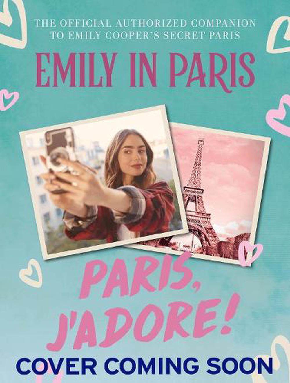 Emily In Paris: Paris, Jadore! : The Official Authorized Companion Emily In Paris - Image 6