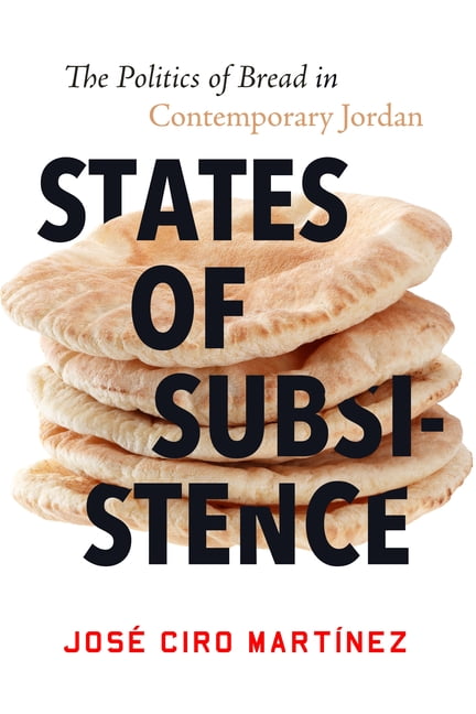 States of Subsistence – The Politics of Bread in Contemporary Jordan Martínez