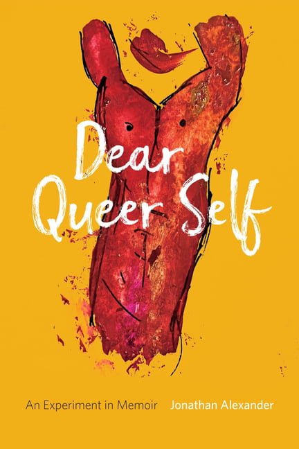 Dear Queer Self  An Experiment in Memoir. Alexander 9781946724465 New**