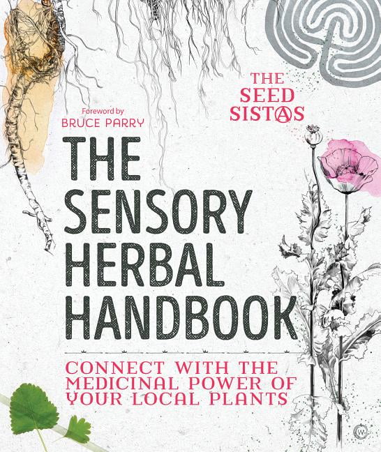 The Sensory Herbal Handbook by The Seed Sistas, Bruce Parry - 9781786782113