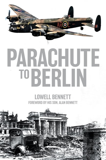 Parachute to Berlin by Lowell Bennett, Alan Bennett - 9781636243160