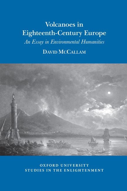 Volcanoes in Eighteenth–Century Europe – An Essay in Environmental Humanities