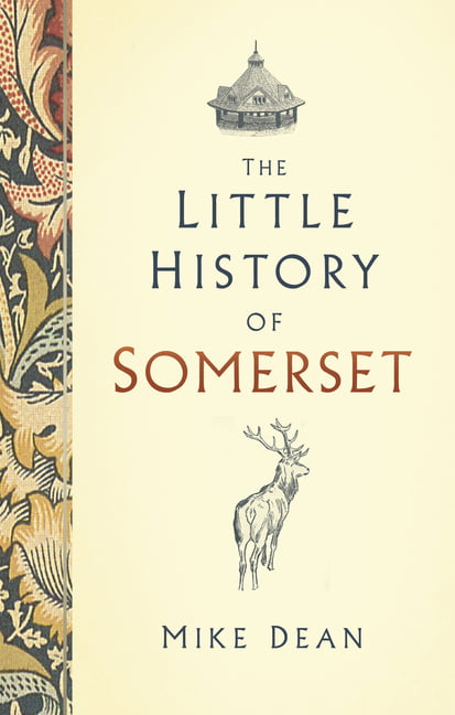 The Little History of Somerset by Mike Dean - 9780750991278
